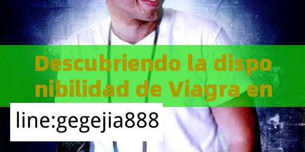 Descubriendo la disponibilidad de Viagra en farmaciasViagra en farmacias: Guía completa sobre su uso y disponibilidad - La Solución para la Eyaculación Precoz