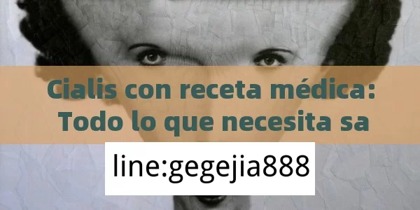 Cialis con receta médica: Todo lo que necesita saberTodo lo que necesitas saber sobre Cialis con receta médica en español - La Solución para la Eyaculación Precoz