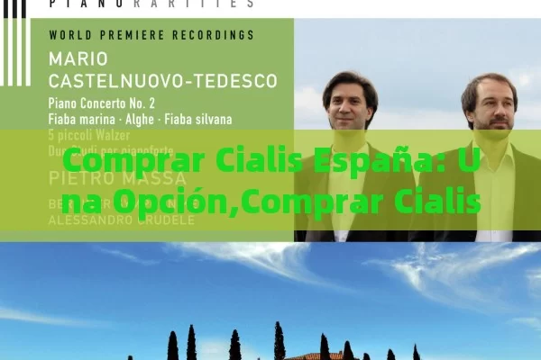 Comprar Cialis España: Una Opción,Comprar Cialis en España: Todo lo que Necesita Saber