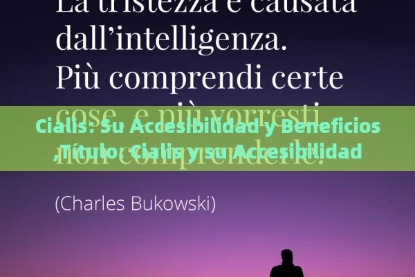 Cialis: Su Accesibilidad y Beneficios,Título: Cialis y su Accesibilidad - La Solución para la Eyaculación Precoz