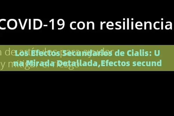 Los Efectos Secundarios de Cialis: Una Mirada Detallada,Efectos secundarios de Cialis - La Solución para la Eyaculación Precoz