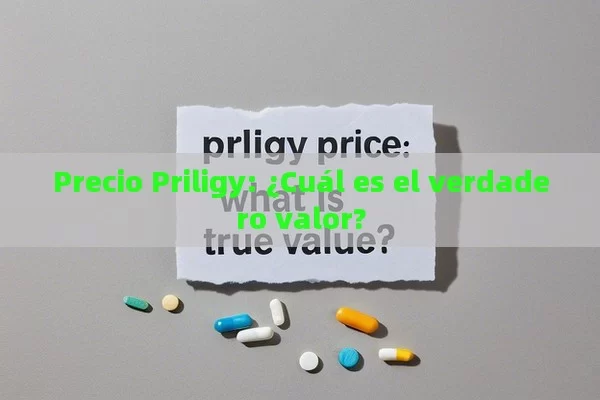 Precio Priligy: ¿Cuál es el verdadero valor? - La Solución para la Eyaculación Precoz