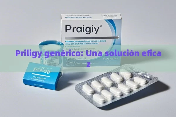 Priligy genérico: Una solución eficaz