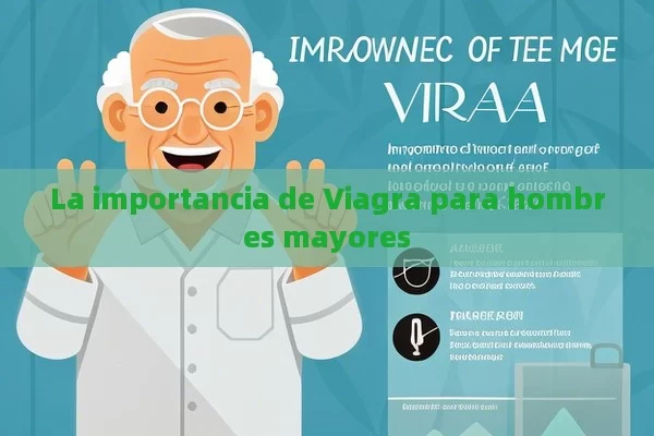 La importancia de Viagra para hombres mayores - La Solución para la Eyaculación Precoz