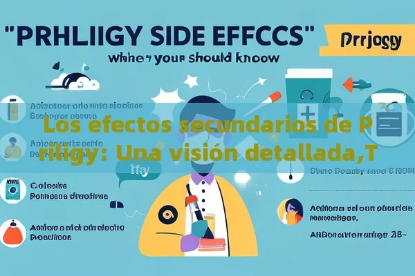 Los efectos secundarios de Priligy: Una visión detallada,Título: Priligy Efectos Secundarios: Lo que Debes Saber - La Solución para la Eyaculación Precoz