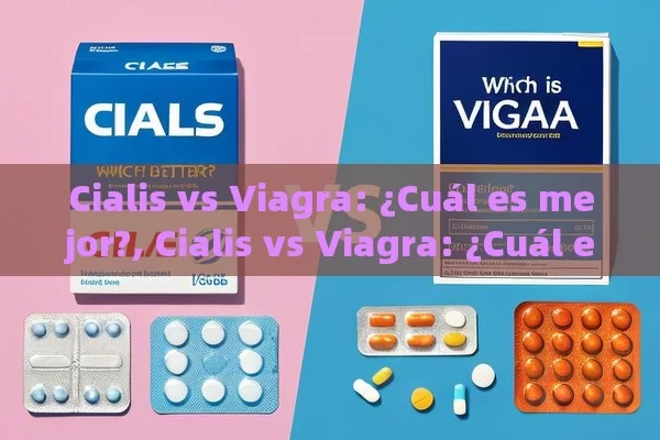 Cialis vs Viagra: ¿Cuál es mejor?, Cialis vs Viagra: ¿Cuál es mejor? - La Solución para la Eyaculación Precoz