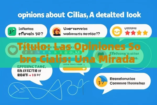  Las Opiniones Sobre Cialis: Una Mirada Detallada,Opiniones sobre Cialis: ¿Realmente Funciona?