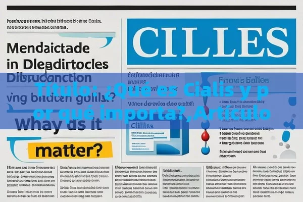  ¿Qué es Cialis y por qué importa?,Artículo: ¿Qué es Cialis?