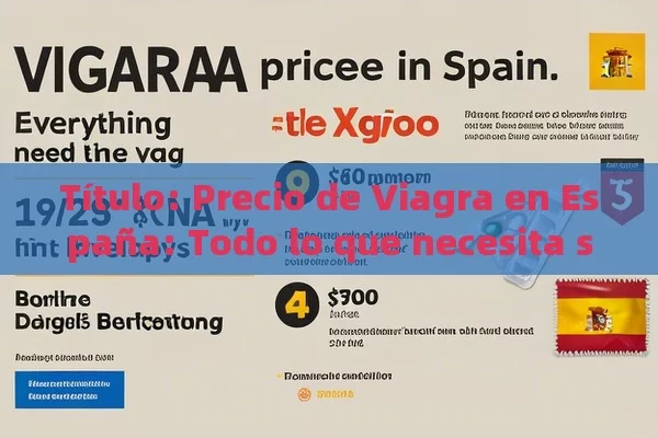  Precio de Viagra en España: Todo lo que necesita saber,Precio Viagra España: Todo lo que Necesitas Saber - La Solución para la Eyaculación Precoz