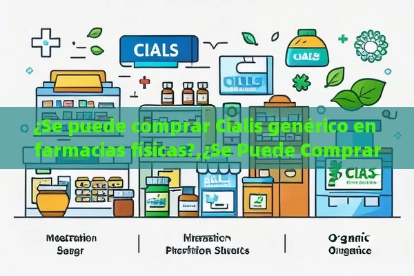 ¿Se puede comprar Cialis genérico en farmacias físicas?,¿Se Puede Comprar Cialis Genérico en Farmacias Físicas? - La Solución para la Eyaculación Precoz