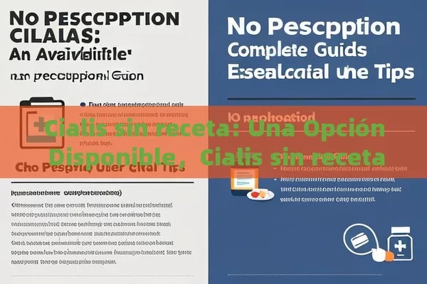 Cialis sin receta: Una Opción Disponible，Cialis sin receta: Guía completa y consejos esenciales