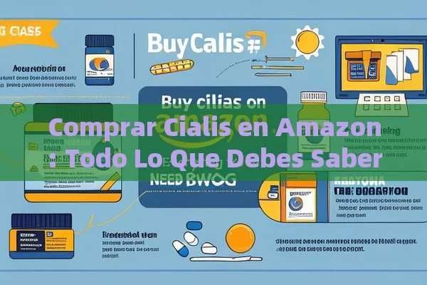 Comprar Cialis en Amazon: Todo Lo Que Debes Saber