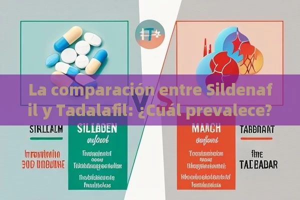 La comparación entre Sildenafil y Tadalafil: ¿Cuál prevalece?