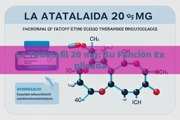 La Tadalafil 20 mg: Su Función Explicada