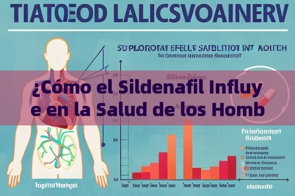 ¿Cómo el Sildenafil Influye en la Salud de los Hombres?