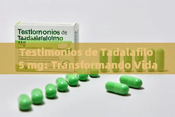 Testimonios de Tadalafilo 5 mg: Transformando Vidas - La Solución para la Eyaculación Precoz