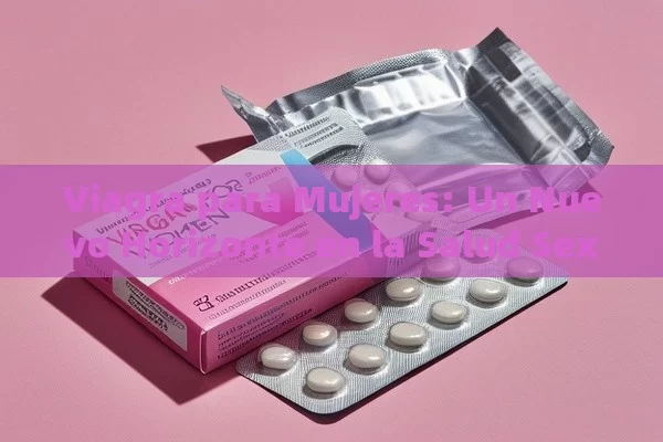 Viagra para Mujeres: Un Nuevo Horizonte en la Salud Sexual - La Solución para la Eyaculación Precoz