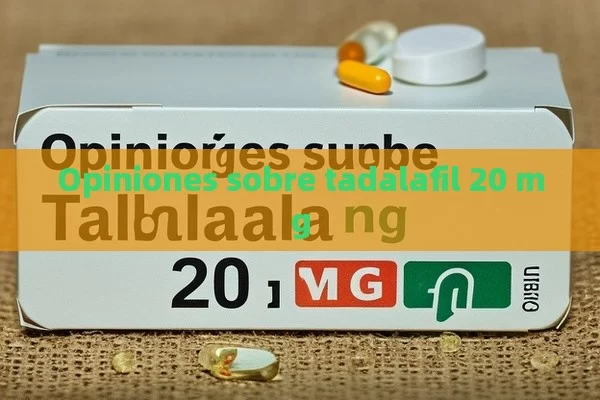 Opiniones sobre tadalafil 20 mg - La Solución para la Eyaculación Precoz