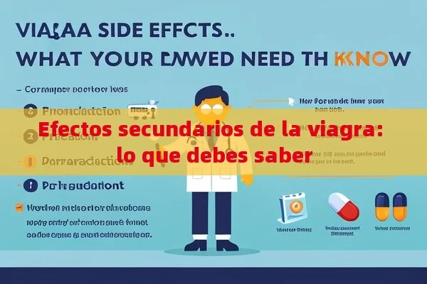 Efectos secundarios de la viagra: lo que debes saber - La Solución para la Eyaculación Precoz