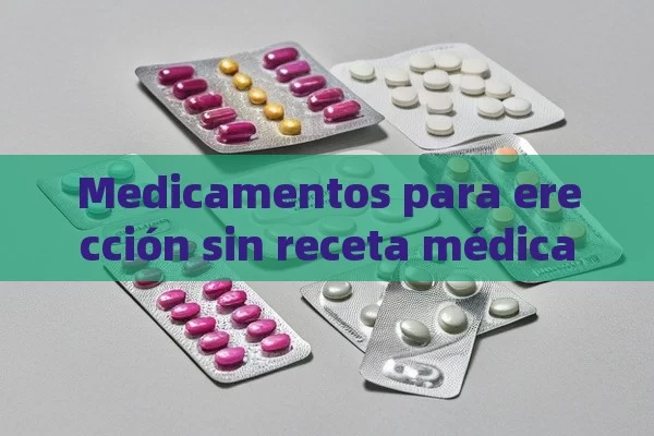 Medicamentos para erección sin receta médica - La Solución para la Eyaculación Precoz