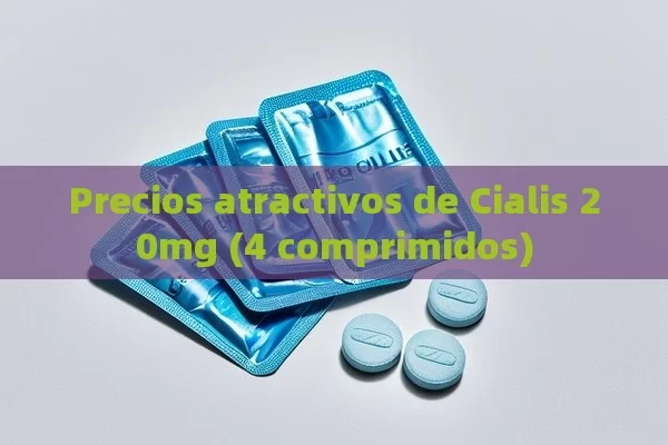 Precios atractivos de Cialis 20mg (4 comprimidos) - La Solución para la Eyaculación Precoz