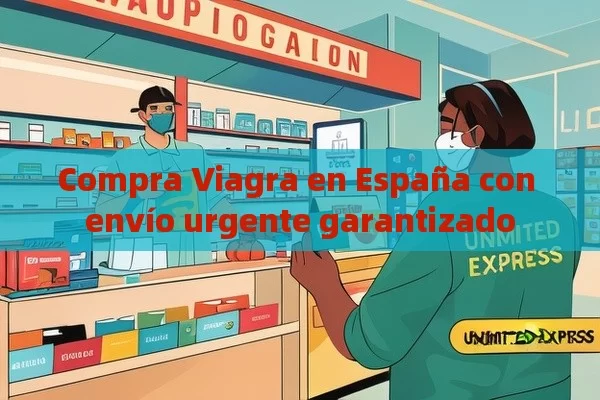 Compra Viagra en España con envío urgente garantizado - La Solución para la Eyaculación Precoz