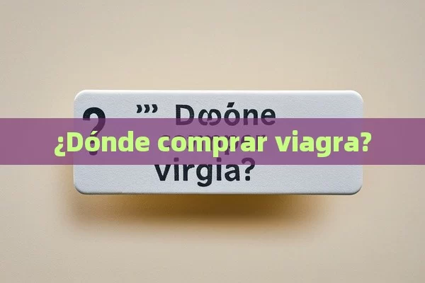 ¿Dónde comprar viagra? - La Solución para la Eyaculación Precoz