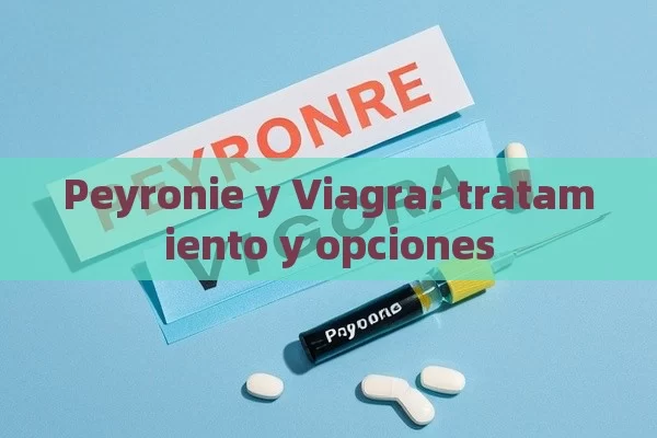 Peyronie y Viagra: tratamiento y opciones - La Solución para la Eyaculación Precoz