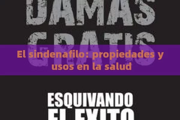 El sindenafilo: propiedades y usos en la salud - La Solución para la Eyaculación Precoz