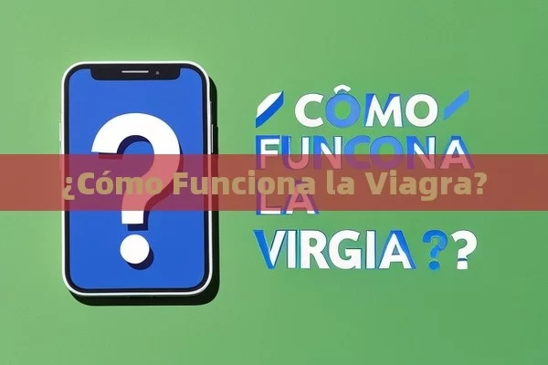 ¿Cómo Funciona la Viagra? - La Solución para la Eyaculación Precoz