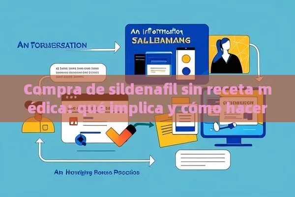 Compra de sildenafil sin receta médica: qué implica y cómo hacerlo - La Solución para la Eyaculación Precoz