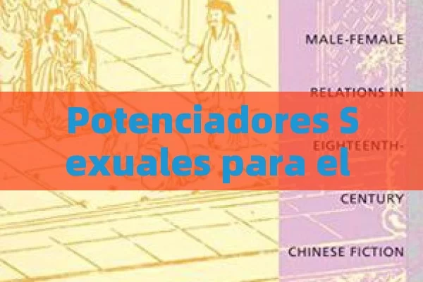 Potenciadores Sexuales para el Hombre - La Solución para la Eyaculación Precoz