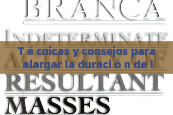 T é cnicas y consejos para alargar la duraci ó n de la Eracci n: pastillas y m s - La Solución para la Eyaculación Precoz