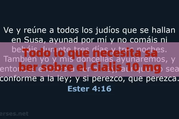 Todo lo que necesita saber sobre el Cialis 10 mg: Efectos, Usos y Precauciones - La Solución para la Eyaculación Precoz