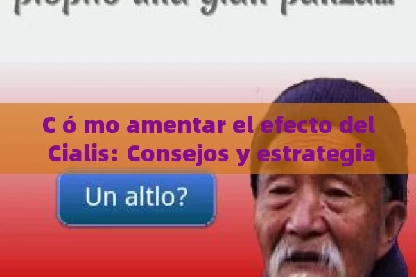 C ó mo amentar el efecto del Cialis: Consejos y estrategias para Má ximo Beneficio - La Solución para la Eyaculación Precoz