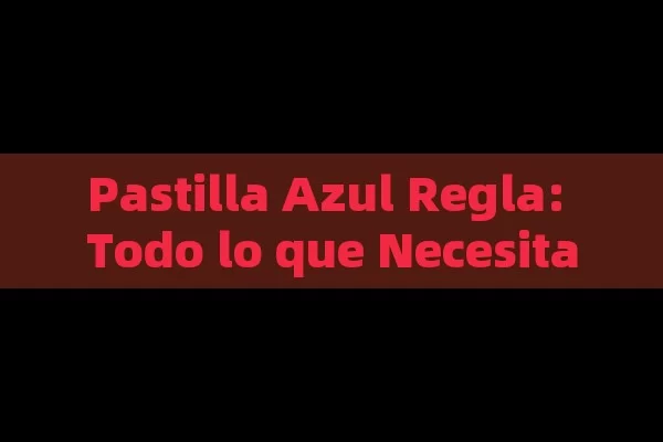 Pastilla Azul Regla: Todo lo que Necesitas Saber sobre este Método Anticonceptivo - La Solución para la Eyaculación Precoz