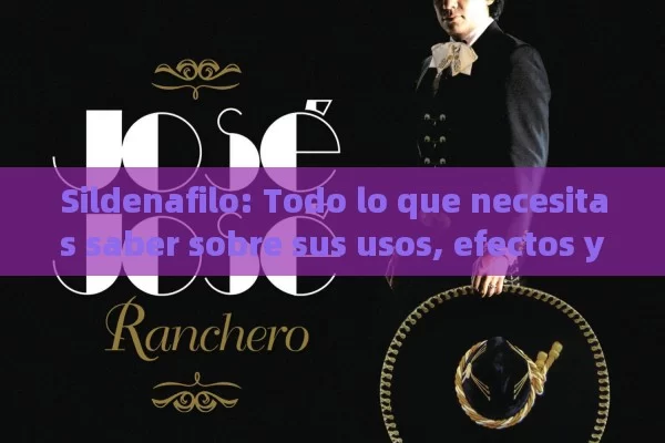 Sildenafilo: Todo lo que necesitas saber sobre sus usos, efectos y precauciones en España - La Solución para la Eyaculación Precoz