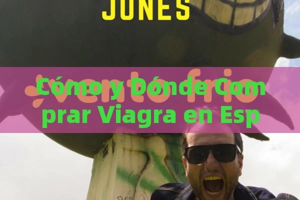 Cómo y Dónde Comprar Viagra en España: Una Guía Completa - La Solución para la Eyaculación Precoz