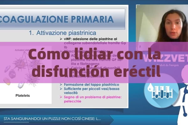 Cómo lidiar con la disfunción eréctil: Una guía sobre los medicamentos - La Solución para la Eyaculación Precoz