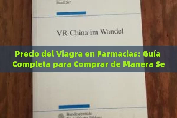 Precio del Viagra en Farmacias: Guía Completa para Comprar de Manera Segura y Económica - La Solución para la Eyaculación Precoz